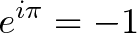 \displaystyle{e^{i\pi} = -1} \displaystyle{e^{i\pi} = -1}