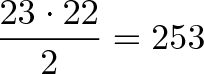 \displaystyle{\frac{23 \cdot 22}{2} = 253}