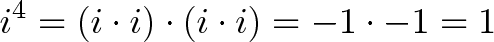 \displaystyle{i^4 = (i \cdot i) \cdot (i \cdot i) = -1 \cdot -1 = 1}