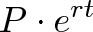 \displaystyle{P \cdot e^{rt}}