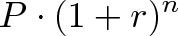 \displaystyle{P \cdot (1 + r)^n}