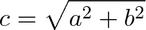 \displaystyle{c = \sqrt{a^2 + b^2}}