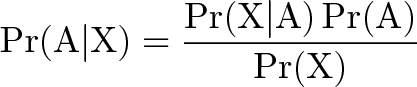 \displaystyle{\Pr(\mathrm{A}|\mathrm{X}) = \frac{\Pr(\mathrm{X}|\mathrm{A})\Pr(\mathrm{A})}{\Pr(\mathrm{X})}} \displaystyle{\Pr(\mathrm{A}|\mathrm{X}) = \frac{\Pr(\mathrm{X}|\mathrm{A})\Pr(\mathrm{A})}{\Pr(\mathrm{X})}}