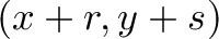 \displaystyle{(x+r,y+s)}