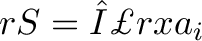 \displaystyle{rS = Σ r x a_i} \displaystyle{rS = Σ r x a_i}