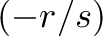 \displaystyle{(-r/s)}