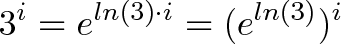 \displaystyle{3^i = e^{ln(3) \cdot i} = (e^{ln(3)})^i}