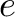 \displaystyle{e}