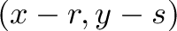 \displaystyle{(x-r,y-s)}