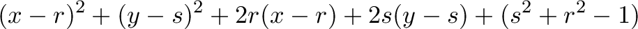 \displaystyle{(x-r)^2+(y-s)^2+2r(x-r)+2s(y-s)+(s^2+r^2-1)}