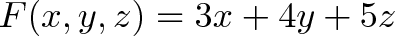 \displaystyle{F(x, y, z) = 3x + 4y + 5z}