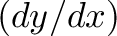 \displaystyle{(dy/dx)}