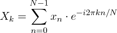 \displaystyle{X_k = \sum_{n=0}^{N-1} x_n \cdot e^{-i 2 \pi k n / N}}