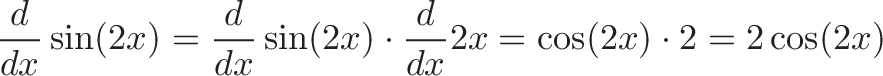 \displaystyle{\frac{d}{dx}\sin(2x) = \frac{d}{dx}\sin(2x) \cdot \frac{d}{dx} 2x = \cos(2x) \cdot 2 = 2 \cos(2x)}