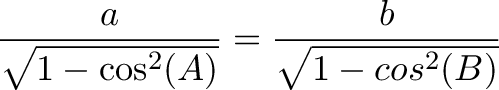 \displaystyle{\frac{a}{\sqrt{1 - \cos^2(A)}} = \frac{b}{\sqrt{1 - cos^2(B)}}}