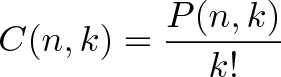 \displaystyle{C(n,k) = \frac{P(n,k)}{K!}}