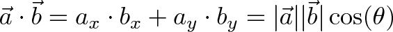 \displaystyle{\vec{a} \cdot \vec{b} = a_x \cdot b_x + a_y \cdot b_y = |\vec{a}||\vec{b}|\cos(\theta) }