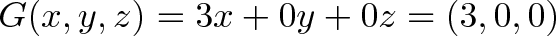 \displaystyle<G(x, y, z) = 3x + 0y + 0z = (3, 0, 0)></p>
<p>