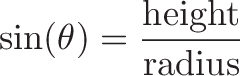 \displaystyle{
\sinefunction \sin(\thetacolor{\theta} \sinefunction) = \hypotenuse \frac{\opposite \textrm{height}}{\textrm{radius}}
}