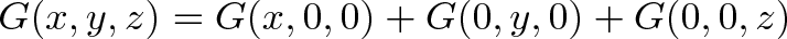 \displaystyle<G(x,y,z) = G(x,0,0) + G(0,y,0) + G(0,0,z)></p>
<p>