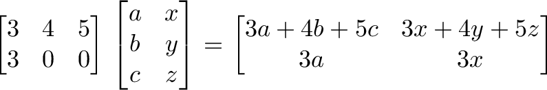  \begin</p>
<p>3 & 4 & 5\\3 & 0 & 0\end \begina & x\\b & y\\c & z\end = \begin3a + 4b + 5c & 3x + 4y + 5z\\ 3a & 3x\end 