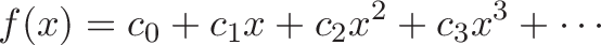 displaystyle{f(x) = c_0 + c_1 x + c_2 x^2 + c_3x^3 + cdots}