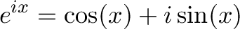 \displaystyle{e^{ix} = \cos(x) + i \sin(x) }