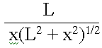 L / (x * (L^2 + x^2)^1/2 )
