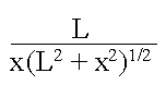 L / (x * (L^2 + x^2)^1/2 )