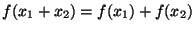 $ f(x_1 + x_2) = f(x_1) + f(x_2)$